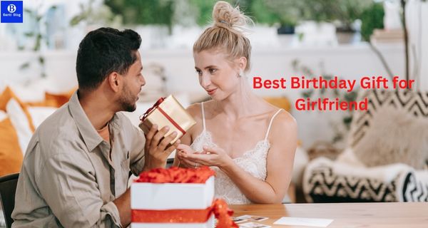best-birthday-gift-for-girlfriend-bantiblog.com