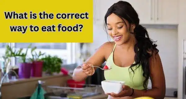 What-is-the-correct-way-to-eat-food-bantiblog.com