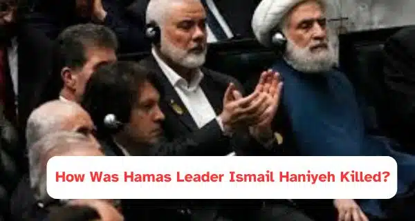 How Was Hamas Leader Ismail Haniyeh Killed?