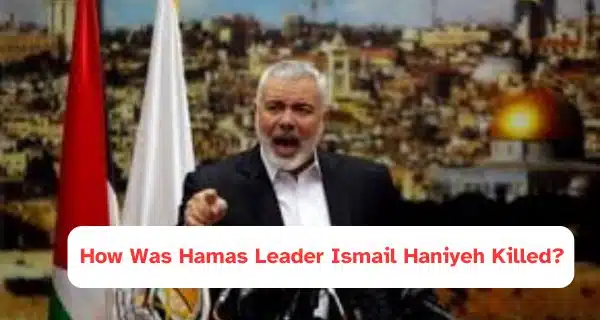 How Was Hamas Leader Ismail Haniyeh Killed?