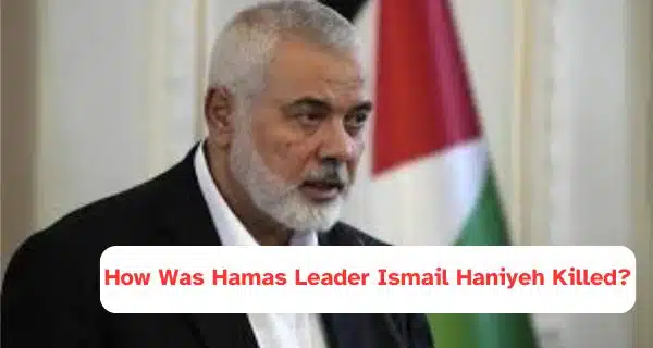 How Was Hamas Leader Ismail Haniyeh Killed?killed