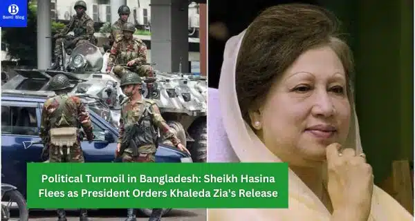 Political Turmoil in Bangladesh: Sheikh Hasina Flees as President Orders Khaleda Zia's Release