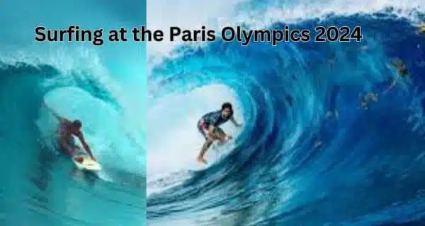 SURFING AT THE PARIS OLYMPICS 2024